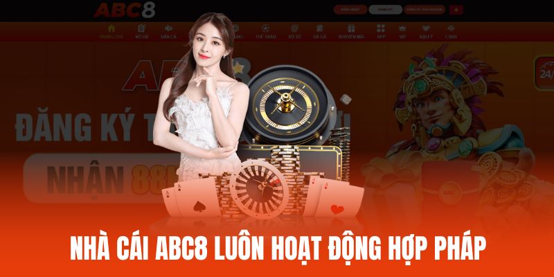 ABC8 là nền tảng có tính hợp pháp và uy tín cao