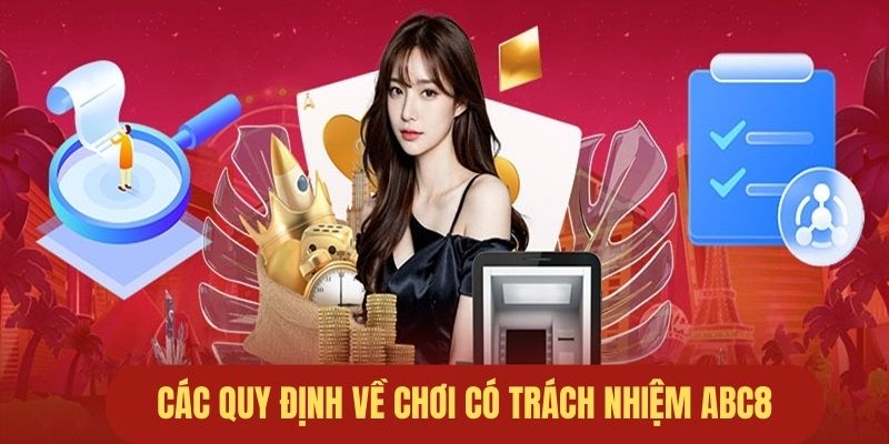 Những quy định về chơi có trách nhiệm tại ABC8