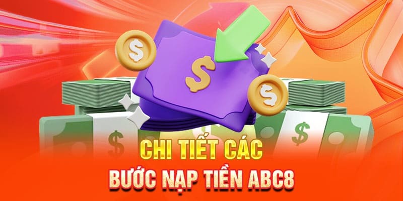 Thực hiện đúng các bước để nạp tiền ABC8 thành công