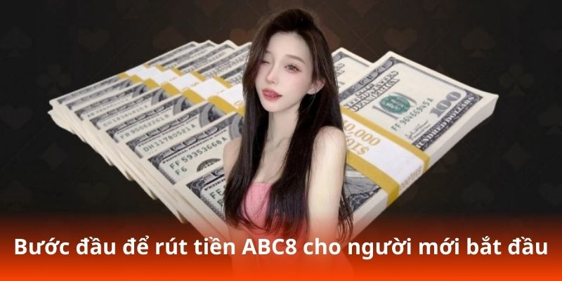 Bước đầu để rút tiền ABC8 cho người mới bắt đầu