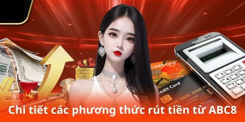 Chi tiết các phương thức rút tiền từ ABC8