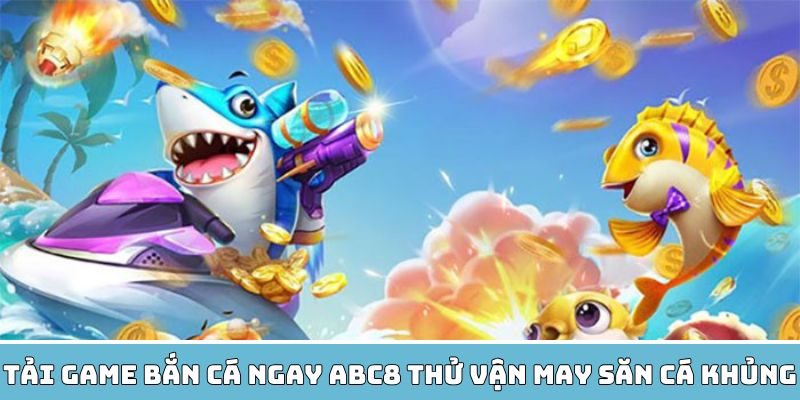 tải game bắn cá abc8