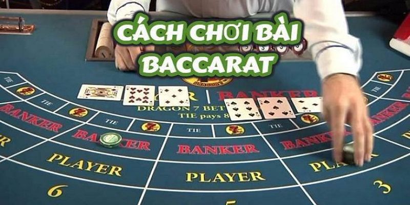 Cách chơi Baccarat chuẩn