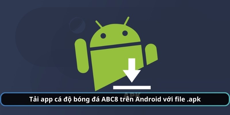 Tải app cá độ bóng đá ABC8 trên Android với file .apk